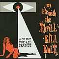My Life With The Thrill Kill Kult - A Crime For All Seasons альбом