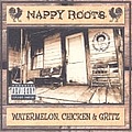 Nappy Roots - Watermelon Chicken &amp; Gritz альбом