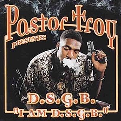Pastor Troy - D.S.G.B. I Am D.S.G.B. альбом
