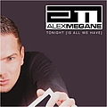 Alex Megane - Tonight (Is All We Have) album