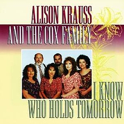 Alison Krauss - I Know Who Holds Tomorrow альбом
