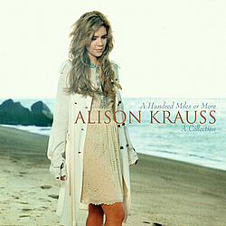 Alison Krauss - A Hundred Miles or More: A Collection album