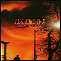 Alkaline Trio - Maybe I&#039;ll Catch Fire альбом