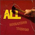 All - Breaking Things альбом