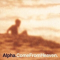 Alpha - Come From Heaven album