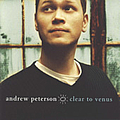 Andrew Peterson - Clear To Venus album
