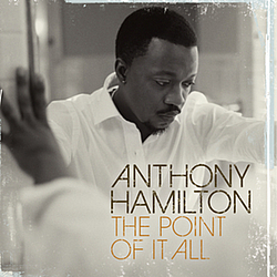 Anthony Hamilton - The Point Of It All album