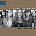 Antigone Rising - From The Ground Up альбом