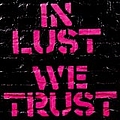 Ark - In Lust We Trust альбом