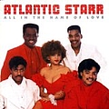 Atlantic Starr - All In The Name Of Love album