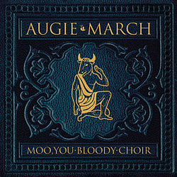 Augie March - Moo, You Bloody Choir альбом