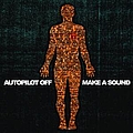 Autopilot Off - Make A Sound album