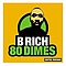 B Rich - 80 Dimes album