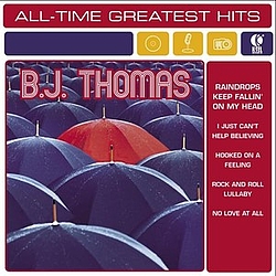 B.J. Thomas - B.J. Thomas: All-Time Greatest Hits album