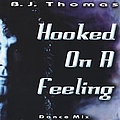 B.J. Thomas - Hooked On A Feeling Dance Mix album