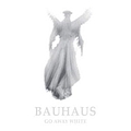 Bauhaus - Go Away White album