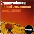 2raumwohnung - Kommt Zusammen - Remix Album альбом