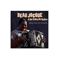 Beau Jocque &amp; The Zydeco Hi-Rollers - Gonna Take You Downtown альбом