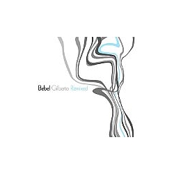 Bebel Gilberto - Bebel Gilberto Remixed (Bonus Disc) альбом