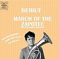 Beirut - March Of The Zapotec альбом