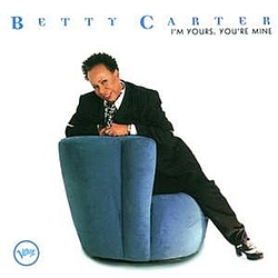 Betty Carter - I&#039;m Yours, You&#039;re Mine альбом