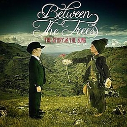 Between The Trees - The Story And The Song album