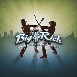 Big &amp; Rich - Between Raising Hell And Amazing Grace альбом