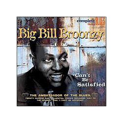 Big Bill Broonzy - Can&#039;t Be Satisfied альбом