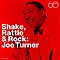Big Joe Turner - Shake Rattle &amp; Rock альбом