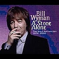 Bill Wyman - A Stone Alone: The Solo Anthology 1974-2002 альбом