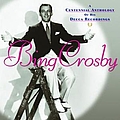 Bing Crosby - A Centennial Anthology Of His Decca Recordings album
