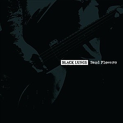 Black Lungs - Send Flowers альбом