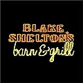 Blake Shelton - Blake Shelton&#039;s Barn &amp; Grill альбом