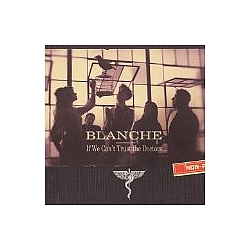 Blanche - If We Can&#039;t Trust The Doctors album