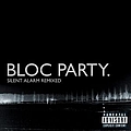 Bloc Party - Silent Alarm Remixed альбом