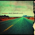 Blues Traveler - Travelogue: Blues Traveler Classics альбом
