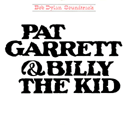 Bob Dylan - Pat Garrett &amp; Billy the Kid альбом
