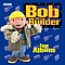 Bob The Builder - Bob the Builder: The Album альбом