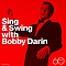 Bobby Darin - Sing &amp; Swing With Bobby Darin альбом