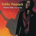 Bobby Womack - I Wanna Make Love To You альбом