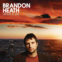 Brandon Heath - What If We album