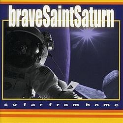 Brave Saint Saturn - So Far From Home album