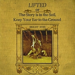 Bright Eyes - Lifted Or The Story Is In The Soil, Keep Your Ear To The Ground album