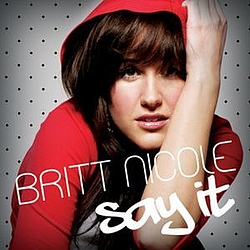 Britt Nicole - Say It альбом