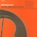 Broadcast - Work And Non Work альбом