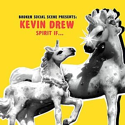 Broken Social Scene Presents Kevin Drew - Spirit If... album