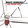Bruce Hornsby - Big Swing Face альбом