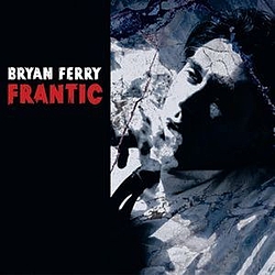 Bryan Ferry - Frantic альбом