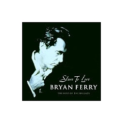 Bryan Ferry - Slave To Love The Best Of The Ballads альбом