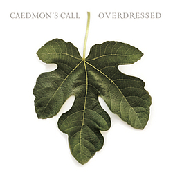 Caedmon&#039;s Call - Overdressed альбом